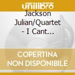 Jackson Julian/Quartet - I Cant Get Started cd musicale di Jackson Julian/Quartet