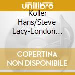 Koller Hans/Steve Lacy-London Ear cd