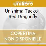 Unishima Taeko - Red Dragonfly cd