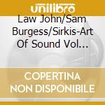 Law John/Sam Burgess/Sirkis-Art Of Sound Vol 1 The cd