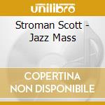 Stroman Scott - Jazz Mass cd