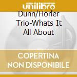 Dunn/Horler Trio-Whats It All About cd