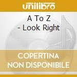 A To Z - Look Right cd