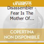Disassembler - Fear Is The Mother Of Violence cd musicale di Terminal Video
