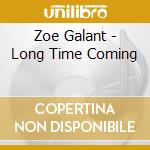 Zoe Galant - Long Time Coming cd