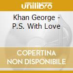 Khan George - P.S. With Love cd