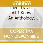 Theo Travis - All I Know - An Anthology (2 Cd) cd musicale di Theo Travis