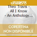 Theo Travis - All I Know - An Anthology (2 Cd) cd
