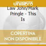 Law John/Mark Pringle - This Is cd