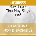 May Tina - Tina May Sings Piaf cd