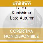 Taeko Kunishima -Late Autumn cd