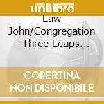 Law John/Congregation - Three Leaps Of The Gazelle cd