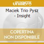 Maciek Trio Pysz - Insight cd