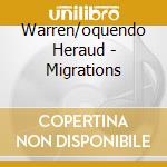 Warren/oquendo Heraud - Migrations cd musicale di Warren/oquendo Heraud