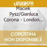 Maciek Pysz/Gianluca Corona - London Stories cd musicale di Maciek Pysz/Gianluca Corona