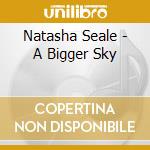 Natasha Seale - A Bigger Sky cd