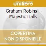 Graham Robins - Majestic Halls cd musicale di Graham Robins