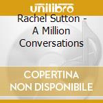 Rachel Sutton - A Million Conversations cd