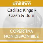 Cadillac Kings - Crash & Burn cd