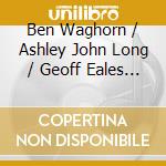 Ben Waghorn / Ashley John Long / Geoff Eales - Free Flow cd musicale di Ben Waghorn / Ashley John Long / Geoff Eales