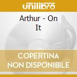 Arthur - On It cd musicale di Arthur