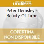 Peter Hemsley - Beauty Of Time cd musicale di Peter Hemsley