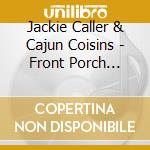 Jackie Caller & Cajun Coisins - Front Porch Cajun Music cd