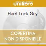 Hard Luck Guy cd
