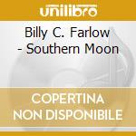 Billy C. Farlow - Southern Moon cd