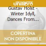 Gustav Holst - Winter Idyll, Dances From Morning Of The Year cd musicale di Holst, Gustav