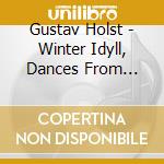 Gustav Holst - Winter Idyll, Dances From Morning Of The Year cd