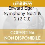 Edward Elgar - Symphony No.1 & 2 (2 Cd) cd
