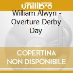 William Alwyn - Overture Derby Day cd musicale di William Alwyn