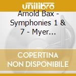 Arnold Bax - Symphonies 1 & 7 - Myer Fredman cd