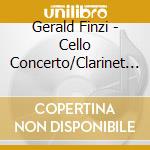 Gerald Finzi - Cello Concerto/Clarinet C cd musicale di Gerald Finzi