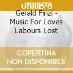 Gerald Finzi - Music For Loves Labours Lost cd