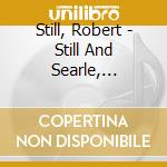 Still, Robert - Still And Searle, Symphonies - Sir Eugene Goossens cd