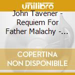 John Tavener - Requiem For Father Malachy - Kings Singers cd musicale di Tavener, John