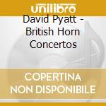 David Pyatt - British Horn Concertos cd