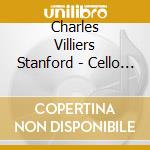Charles Villiers Stanford - Cello Concerto / Piano Concerto No.3 - Nicholas Braithwaite