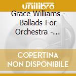 Grace Williams - Ballads For Orchestra - Vernon Handley cd
