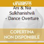 Ani & Nia Sulkhanishvili - Dance Overture cd musicale di Mathias, William