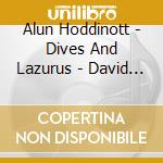 Alun Hoddinott - Dives And Lazurus - David Atherton cd