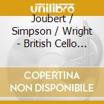 Joubert / Simpson / Wright - British Cello Concertos - Raphael Wallfisch cd musicale di Joubert, John/Robert Simpson/Christopher Wright