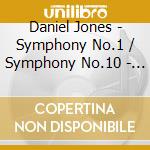 Daniel Jones - Symphony No.1 / Symphony No.10 - Bryden Thomson/Bbc Welshso cd