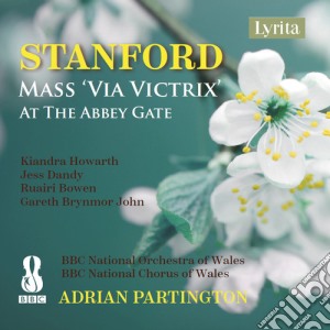 Charles Villiers Stanford - Messe Via Victrix, At The Abbey Gate cd musicale di Charles Villiers Stanford