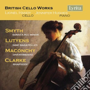 Lionel Handy / Jennifer Hughes - British Cello Works: Smyth/Lutyens/Maconchy/Clarke cd musicale