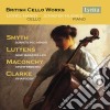 Lionel Handy / Jennifer Hughes - British Cello Works: Smyth/Lutyens/Maconchy/Clarke cd