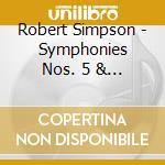 Robert Simpson - Symphonies Nos. 5 & 6 cd