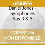 Daniel Jones - Symphonies Nos.3 & 5 cd
